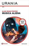 Ebook Musica aliena (Urania) di Foster Alan Dean edito da Mondadori