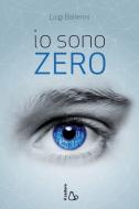 Ebook Io sono Zero di Luigi Ballerini edito da Il Castoro Editrice