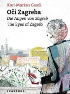 Ebook O?i Zagreba - Die Augen von Zagreb - The Eyes of Zagreb di Markus Gauß edito da Fraktura