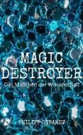 Ebook Magic Destroyer - Das Mädchen der Wissenschaft di Philipp Gubarev edito da Books on Demand