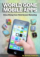 Ebook World Gone Mobile Apps di Dwayne Anderson edito da Dwayne Anderson