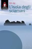 Ebook L&apos;isola degli sciamani di Kim Jay edito da Edizioni Le Assassine