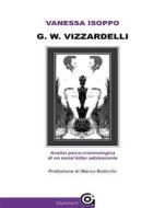 Ebook G. W. Vizzardelli di Vanessa Isoppo edito da Gammarò Editore