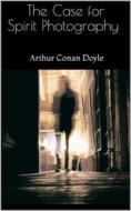 Ebook The Case for Spirit Photography di Arthur Conan Doyle edito da Books on Demand