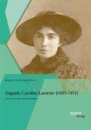 Ebook Auguste Caroline Lammer (1885-1937): Eine Frau in einer Männer-Domäne di Martin Gschwandtner edito da disserta Verlag