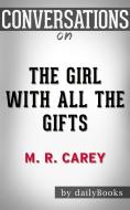 Ebook The Girl with All the Gifts: by M. R. Carey??????? | Conversation Starters di dailyBooks edito da Daily Books