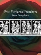Ebook Post-Mediaeval Preachers di Sabine Baring, Gould edito da Publisher s11838