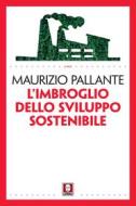Ebook L'imbroglio dello sviluppo sostenibile di Maurizio Pallante edito da Lindau