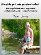 Ebook Dicas De Pescaria Para Iniciantes di Owen Jones edito da Tektime