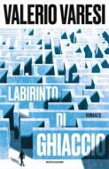 Ebook Il labirinto di ghiaccio di Varesi Valerio edito da Mondadori