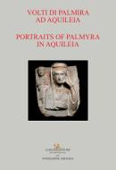 Ebook Volti di Palmira ad Aquileia - Portraits of Palmyra in Aquileia di AA. VV. edito da Gangemi editore