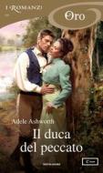Ebook Il duca del peccato (I Romanzi Oro) di Ashworth Adele edito da Mondadori