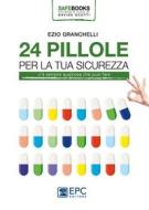 Ebook 24 PILLOLE per la tua sicurezza di Ezio Granchelli edito da EPC