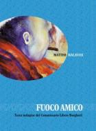 Ebook Fuoco amico di Matteo Malavasi edito da Edizioni Artestampa