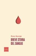 Ebook Breve storia del sangue di George Rose edito da Codice Edizioni