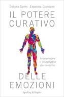 Ebook Il potere curativo delle emozioni di Selmi Debora, Giordano Eleonora edito da Sperling & Kupfer