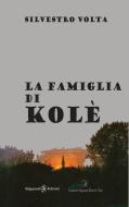Ebook La famiglia di Kolè di Silvestro Volta edito da Gilgamesh Edizioni