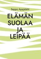Ebook Elämän suolaa ja leipää di Seppo Apajalahti edito da Books on Demand