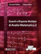 Ebook Quesiti a risposta multipla di Analisi Matematica 2 di Giovanni Catino, Chiara Leone edito da Società Editrice Esculapio