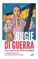 Ebook Bugie di guerra di Francesco Bigazzi, Dario Fertilio, Sergio Germani edito da Paesi edizioni