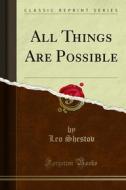 Ebook All Things Are Possible di Leo Shestov edito da Forgotten Books