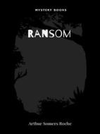 Ebook Ransom di Arthur Somers Roche edito da Librorium Editions