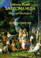 Ebook La Decima Musa (Racconti Mitologici) di Vittorio Russo edito da Vittorio Russo
