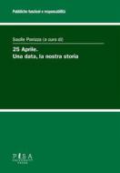 Ebook 25 Aprile. Una data, la nostra storia di Saulle Panizza edito da Pisa University Press
