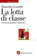 Ebook La Lotta di classe di Domenico Losurdo edito da Editori Laterza