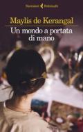 Ebook Un mondo a portata di mano di Maylis de Kerangal edito da Feltrinelli Editore