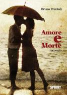 Ebook Amore e morte di Bruno Previtali edito da Booksprint