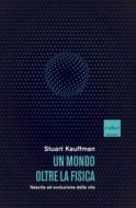 Ebook Un mondo oltre la fisica di Kauffman Stuart edito da Codice Edizioni