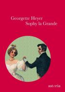 Ebook Sophy la grande di Georgette Heyer edito da astoria