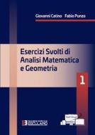 Ebook Esercizi svolti di Analisi Matematica e Geometria 1 di Fabio Punzo, Giovanni Catino edito da Società Editrice Esculapio
