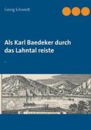 Ebook Als Karl Baedeker durch das Lahntal reiste di Georg Schwedt edito da Books on Demand