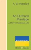 Ebook An Outback Marriage di A. B. Paterson edito da libreka classics