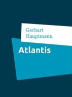 Ebook Atlantis di Gerhart Hauptmann edito da Books on Demand