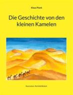 Ebook Die Geschichte von den kleinen Kamelen di Klaus Plank edito da Books on Demand