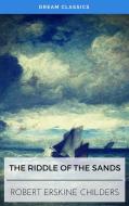 Ebook The Riddle of the Sands (Dream Classics) di Erskine Childers, Dream Classics edito da Adrien Devret