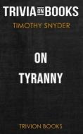 Ebook On Tyranny by Timothy Snyder (Trivia-On-Books) di Trivion Books edito da Trivion Books