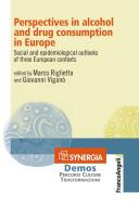 Ebook Perspectives in alcohol and drug consumption in Europe. Social and epidemiological outlooks of three European contexts di AA. VV. edito da Franco Angeli Edizioni