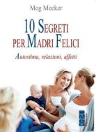 Ebook 10 segreti per madri felici di Meeker Meg edito da Ares
