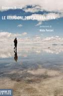 Ebook Le religioni dell'Azerbaigian di Bensi Giovanni edito da Sandro Teti Editore