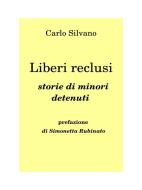 Ebook Liberi reclusi. Storie di minori detenuti di Carlo Silvano edito da Youcanprint Self-Publishing