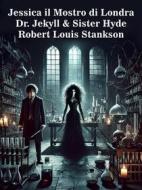 Ebook Jessica il Mostro di Londra di Robert Louis Stankson edito da Self-publishing