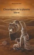 Ebook Chroniques de la planète bleue di Mohamed Bachkat edito da Books on Demand