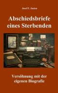 Ebook Abschiedsbriefe eines Sterbenden di Josef F. Justen edito da Books on Demand