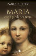 Ebook Maria con i piedi per terra di Curtaz Paolo edito da Edizioni San Paolo