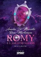 Ebook Romy e l’amuleto magico di Amalia Di Marcello, Rosa Martorana edito da Booksprint