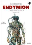 Ebook Endymion: I canti di Hyperion - Libro due di due di Simmons Dan edito da Mondadori